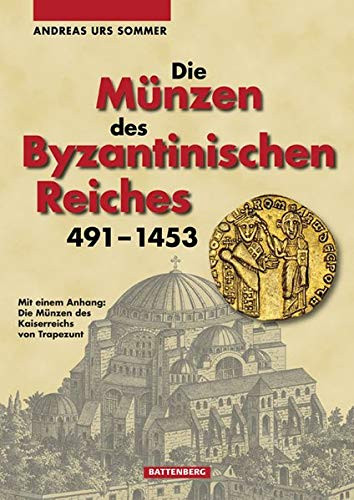 Die Münzen des Byzantinischen Reiches 491 – 1453