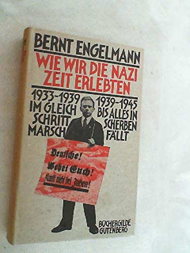 Bernt Engelmann: Wie wir die Nazizeit erlebten: Im Gleichschritt bis alles in Scherben fällt (Büchergilde Gutenberg)
